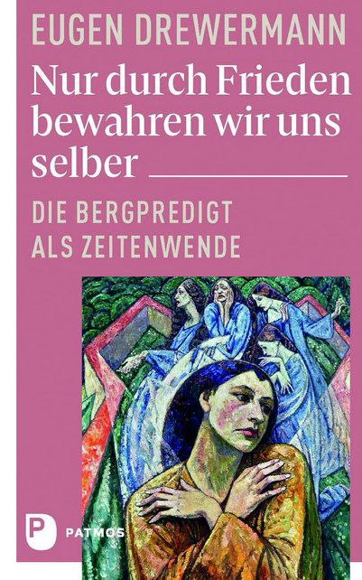 Buchcover zu Eugen Drewermanns Buch "Nur durch Frieden bewahren wir uns selber. Die Bergpredigt als Zeitenwende"