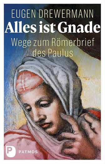 Buchcover von "Alles ist Gnade. Wege zum Römerbrief des Paulus" von Eugen Drewermann, Patmos Verlag 2025. Foto: Patmos Verlag